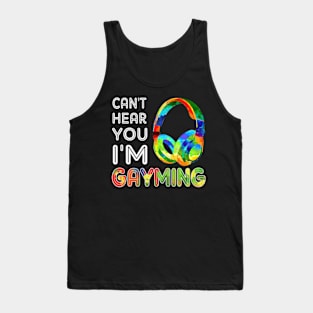 LGBT Can't Hear You I'm Gayming Video Gamer Gaming Tank Top